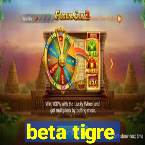 beta tigre